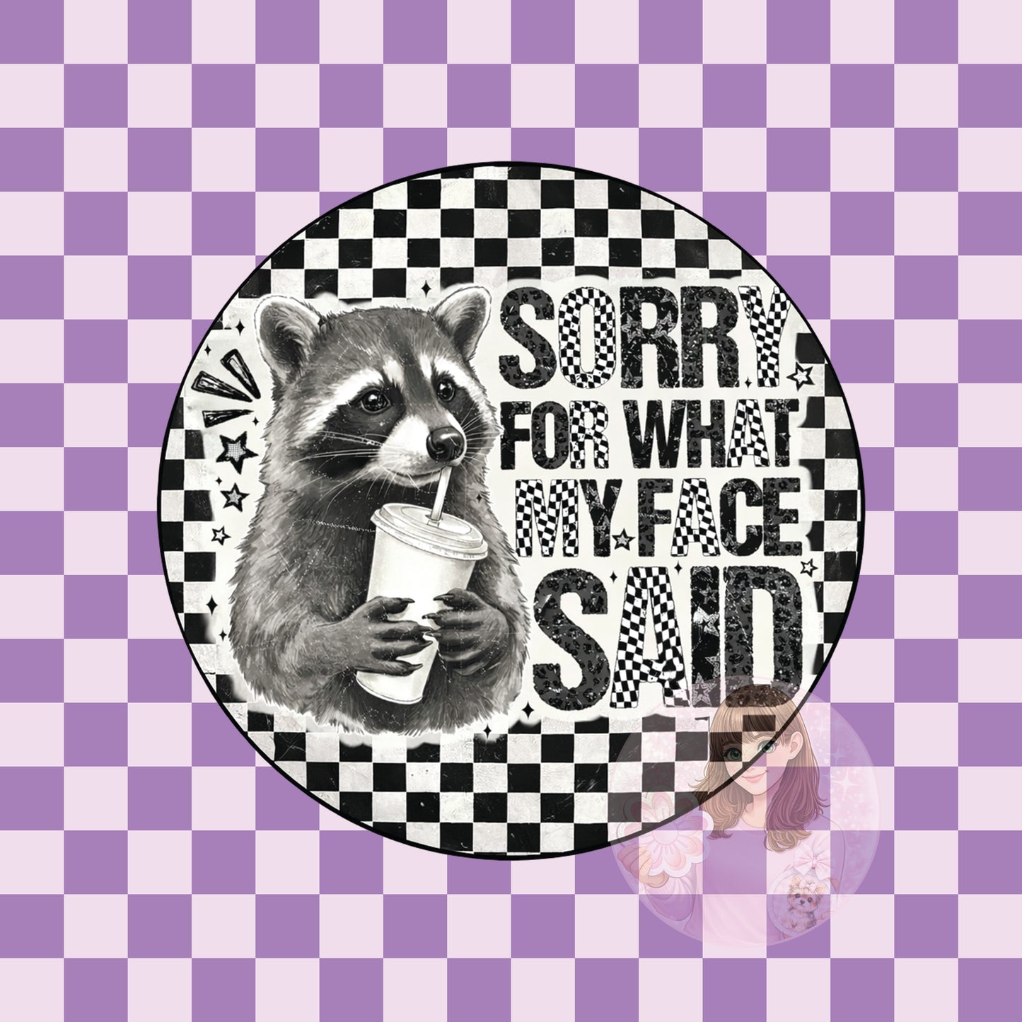 Sorry for what my face said raccoon - round