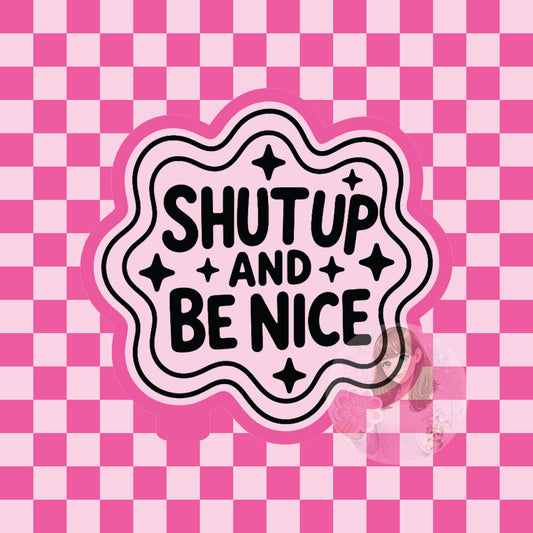 Shut up and be nice silicone freshie mold