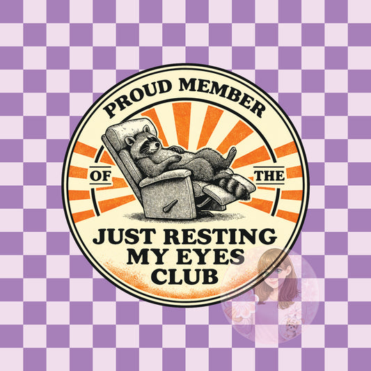 Proud member of the just resting my eyes club - round