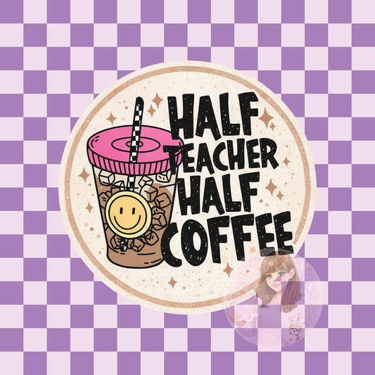 Half teacher half coffee - round