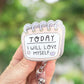 Today I will love myself retractable badge reel