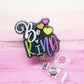 Be kind retractable acrylic badge reel