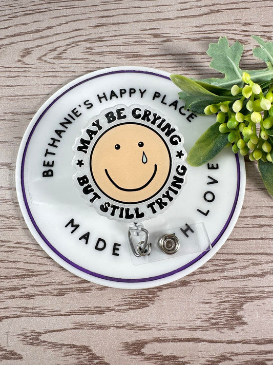 May be crying but still trying mental health retractable badge reel
