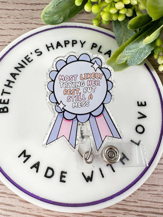 Most likely trying her best but still a mess award retractable badge reel