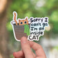 Sorry can't go I'm an inside cat sticker