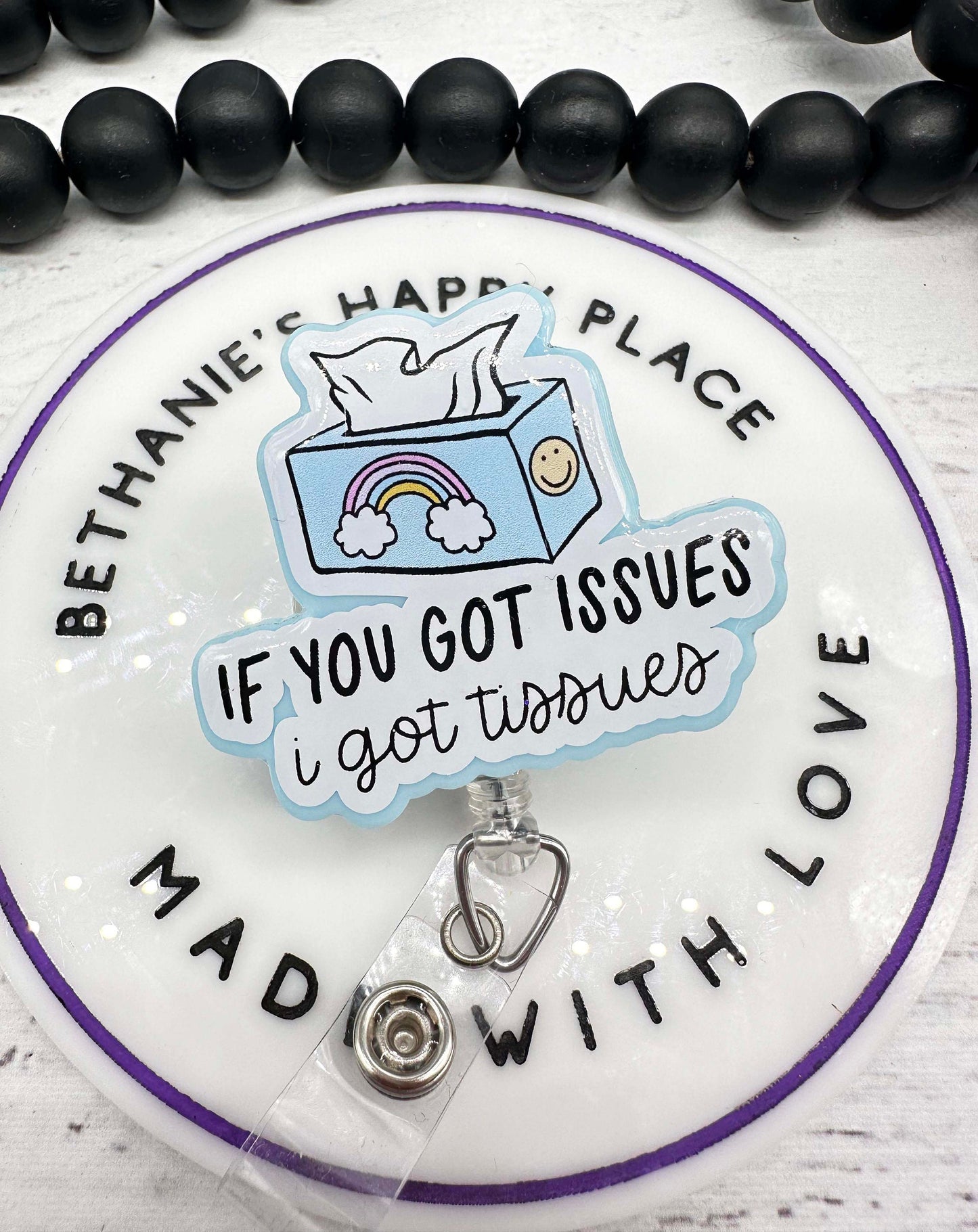 Got issues I got tissues badge reel