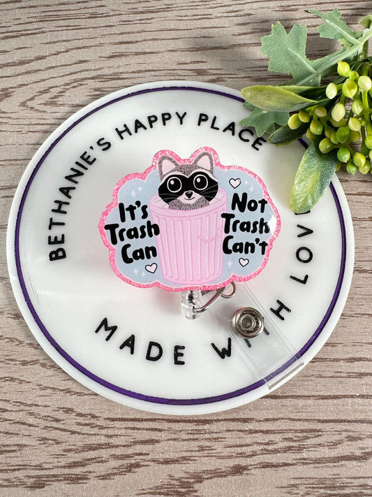 It's trash can not trash can't retractable badge reel