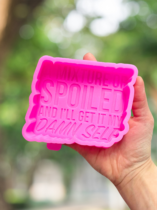 A mixture of spoiled and I'll get it my damn self mold - READY TO SHIP