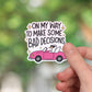 On my way to make some bad decisions sticker