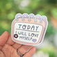 Today I will love myself sticker
