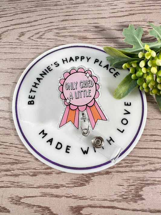 Only cried a little award retractable badge reel