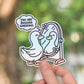 You are ducking gorgeous sticker