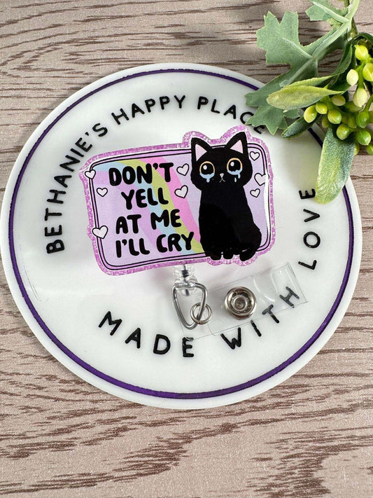Don't yell at me I'll cry retractable badge reel