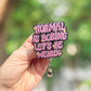 Normal is boring let's be weird retractable badge reel