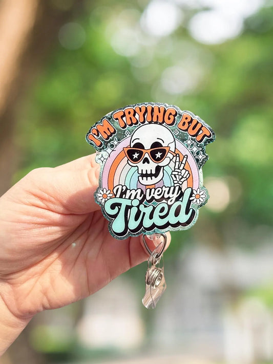 I'm trying but I'm very tired skeleton retractable badge reel