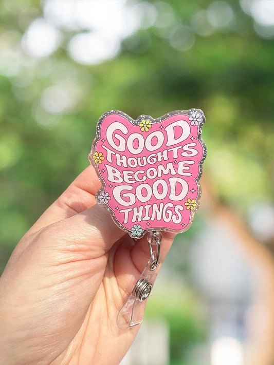 Good thoughts become good things retractable badge reel