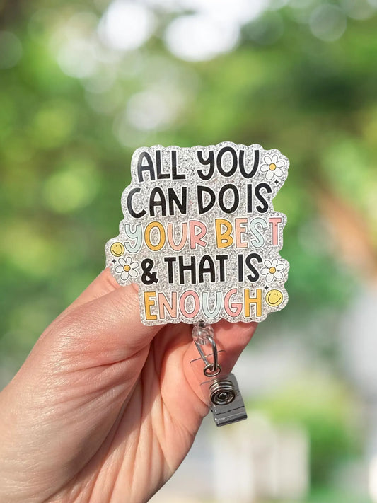 All you can do is your best and that is enough retractable badge reel