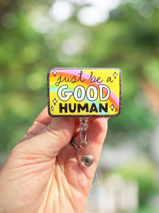 Just be a good human retractable badge reel