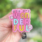You are wonderful retractable badge reel