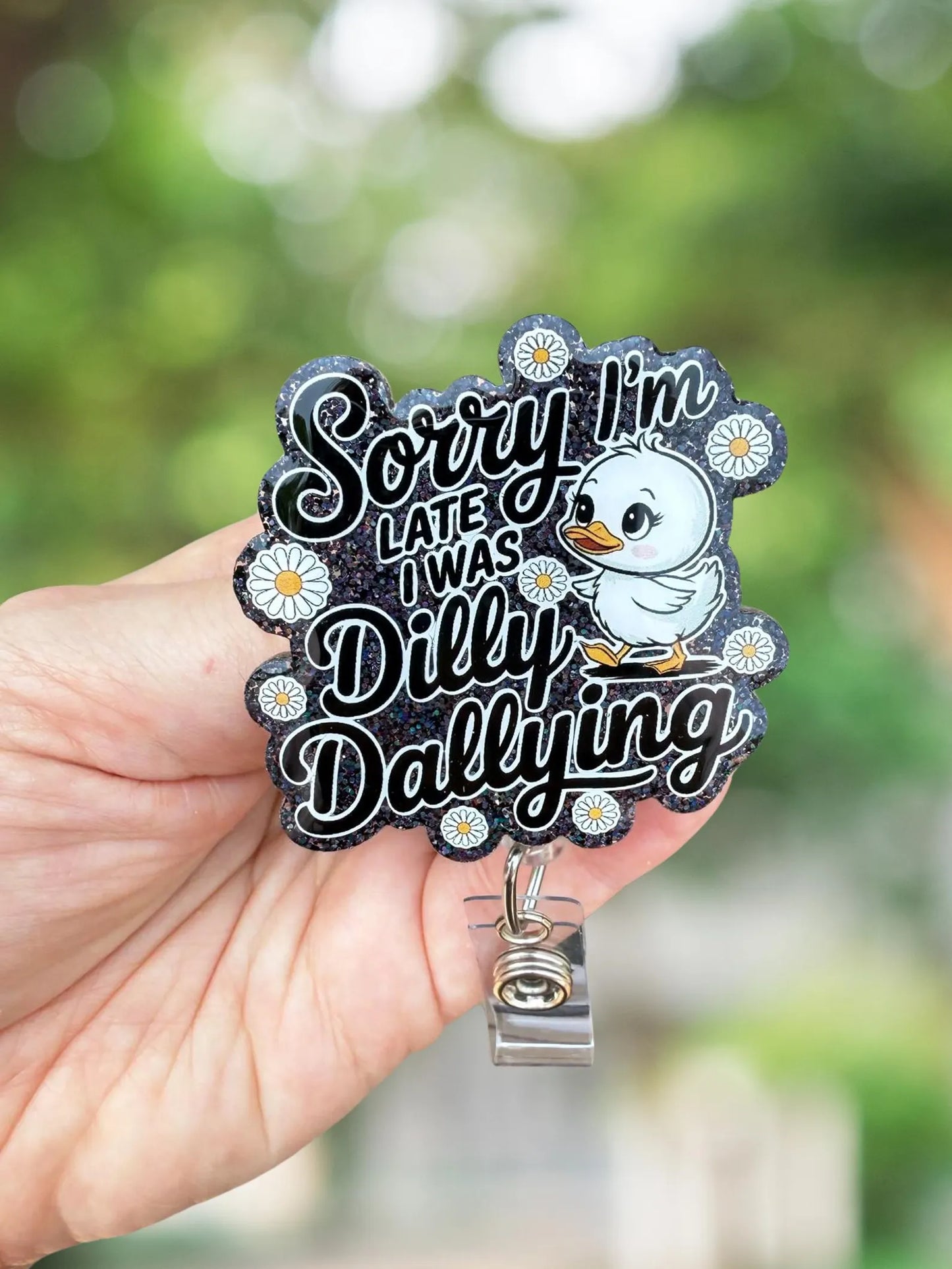 Sorry I'm late I was busy dilly dallying goose retractable badge reel