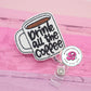 Coffee badge reel - drink all the coffee - coffee gifts - teacher badge reel - nurse badge reel - coffee badge clip - coffee mug lanyard