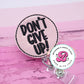 Don't give up badge reel - don't give up badge holder - retractable badge reel - teacher badge reel - gift for teacher - teacher lanyard