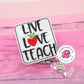 Teacher badge reel - teacher badge holder - teacher ID badge holder - gift for teacher - teacher appreciation gift - love teaching - clip