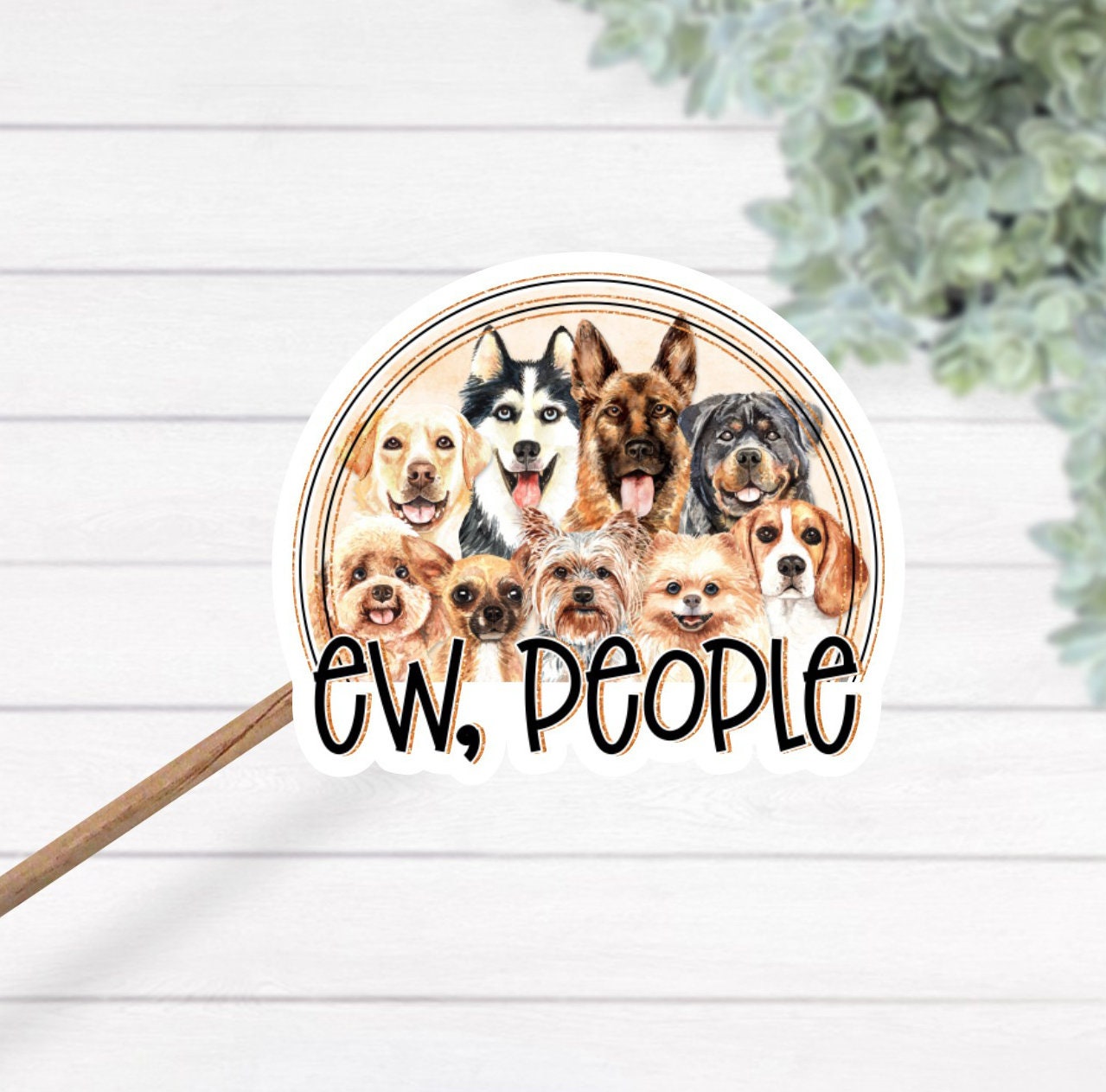 Ew, people sticker, funny dog sticker, dog sticker, ew people dog sticker, waterproof dog sticker, laptop sticker, dog lover sticker