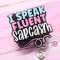 I speak fluent sarcasm badge reel, funny badge reel, retractable badge holder, badge reel nurse, funny gifts, badge clip, ID holder