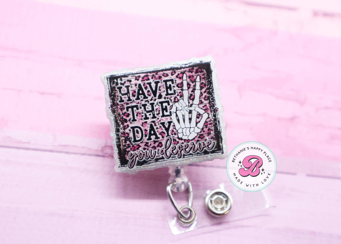 Have the day you deserve badge reel, pink leopard badge reel, skeleton day you deserve, funny badge reel, badge holder nurse, ID holder