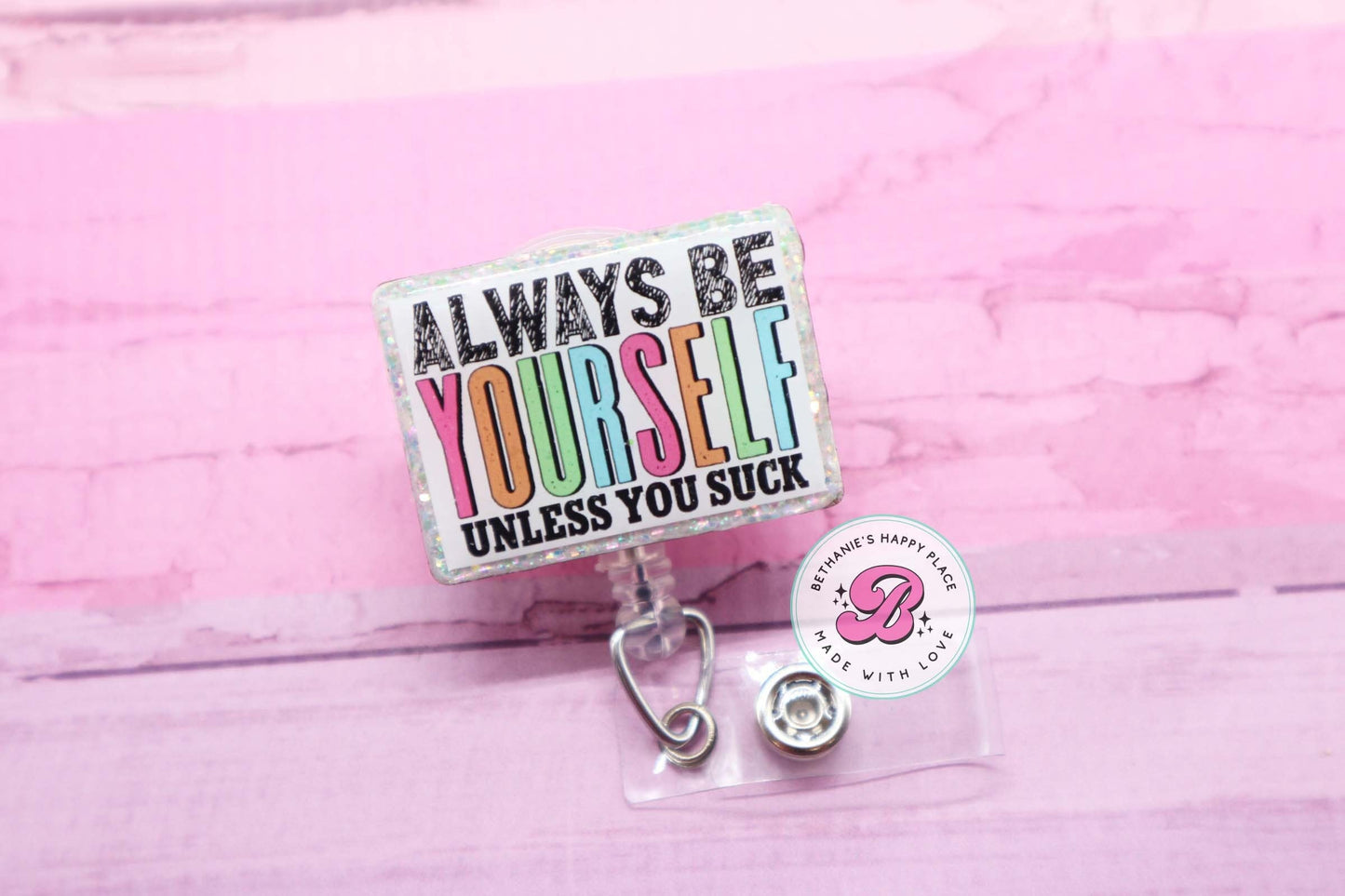 Always be yourself, unless you suck - funny badge reel - funny gifts for nurse - funny badge holder - sarcastic gifts - ID badge holder