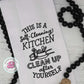 Sarcastic gifts, sarcastic kitchen towel, self cleaning kitchen, clean up after yourself, funny gifts, funny kitchen towel, dish towel