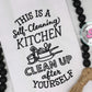 Sarcastic gifts, sarcastic kitchen towel, self cleaning kitchen, clean up after yourself, funny gifts, funny kitchen towel, dish towel