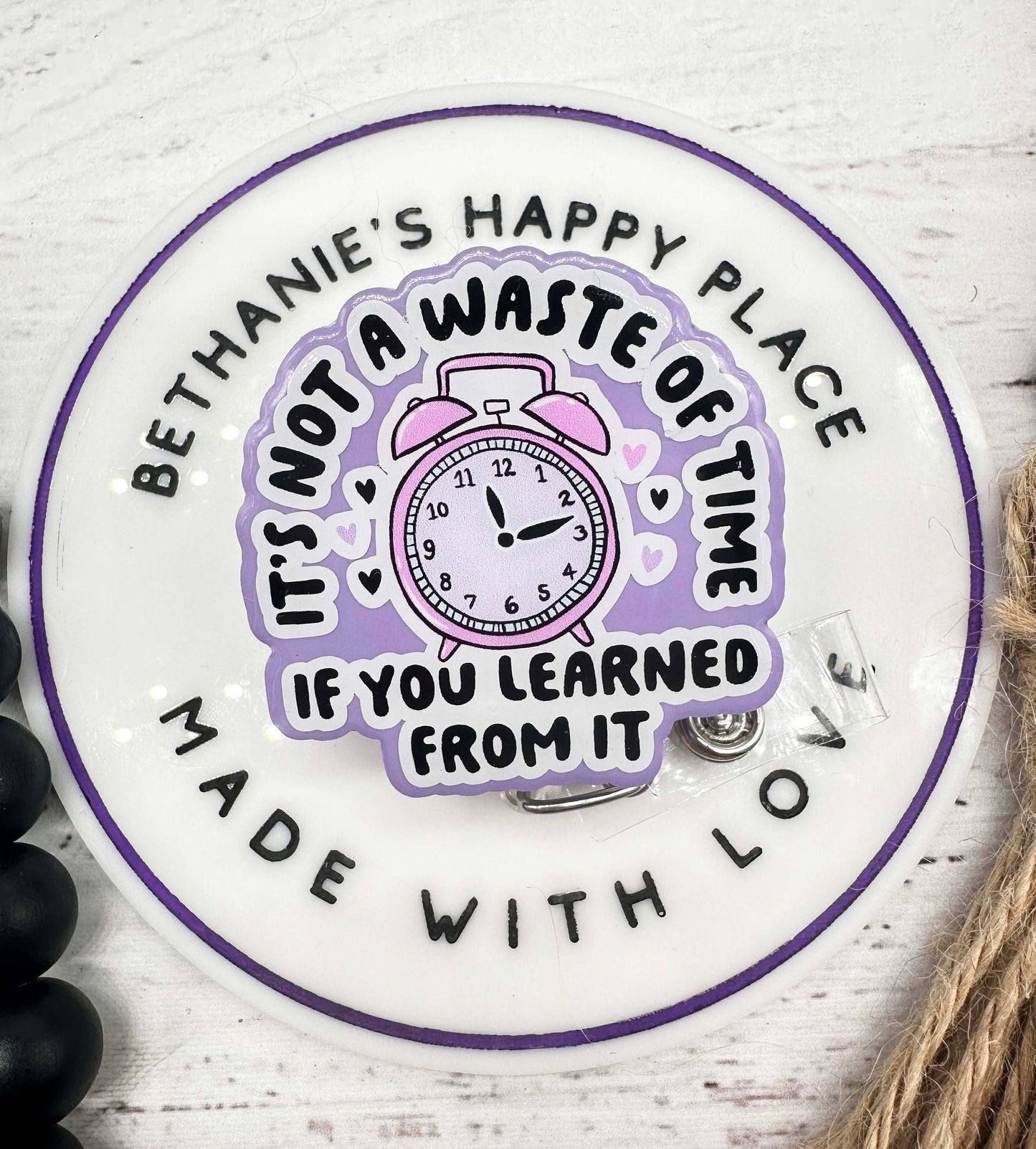 Badge reel, it's not a waste of time if you learned from it, motivationa badge reel, mental health badge holder, nurse badge clip