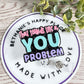 That sounds like a you problem retractable badge reel, key card holder, funny gifts, nurse ID holder, medical badge holder