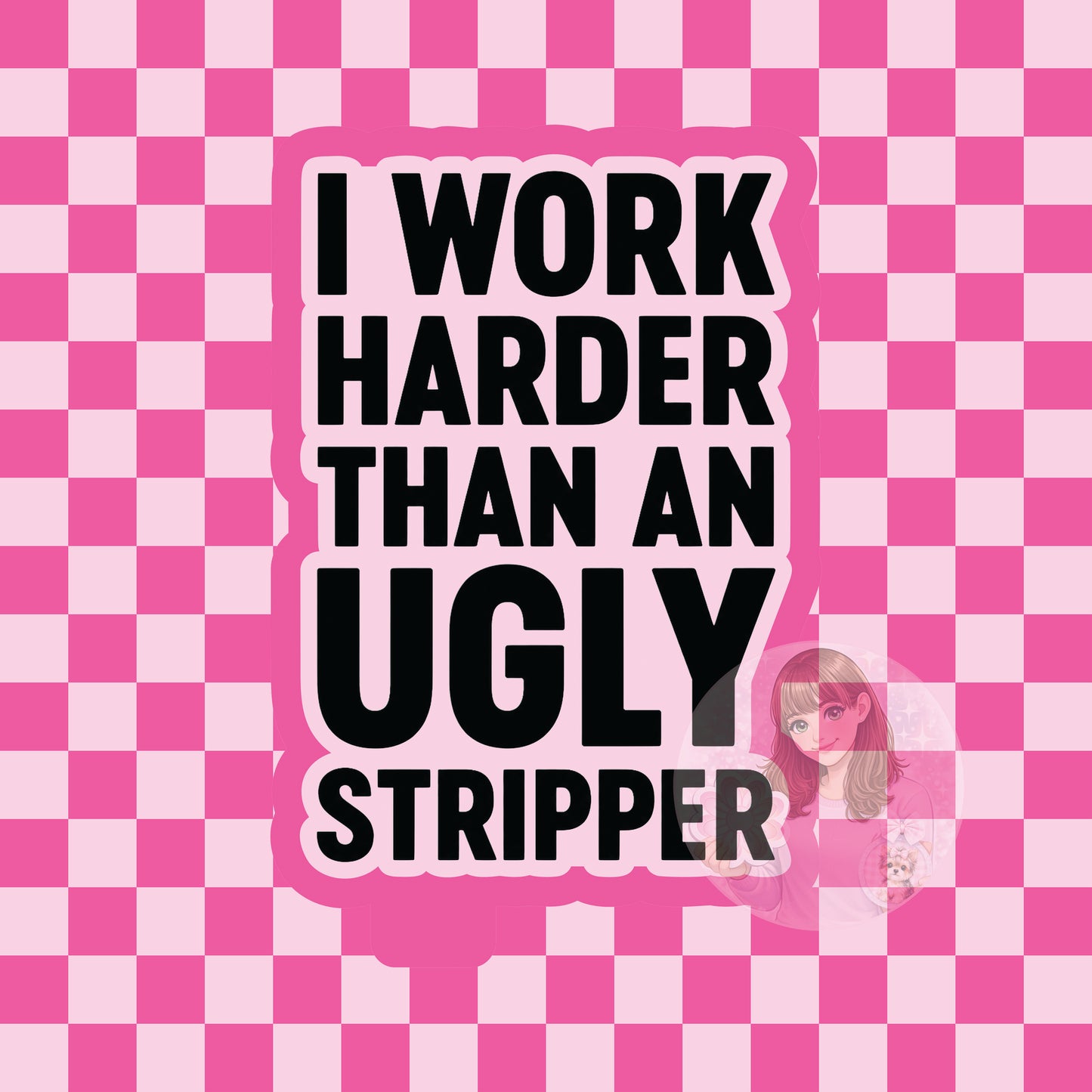 I work harder than an ugly stripper silicone freshie mold
