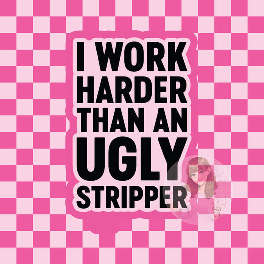 I work harder than an ugly stripper silicone freshie mold