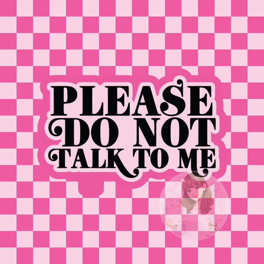 Please do not talk to me silicone freshie mold
